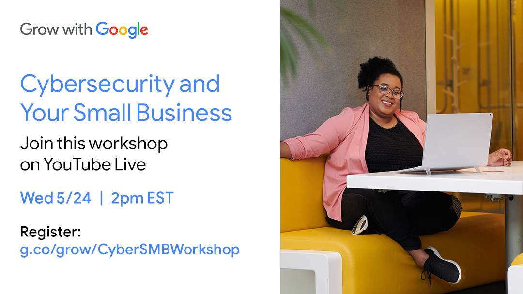 Workshop – Cybersecurity and Your Small Business – Grow with Google